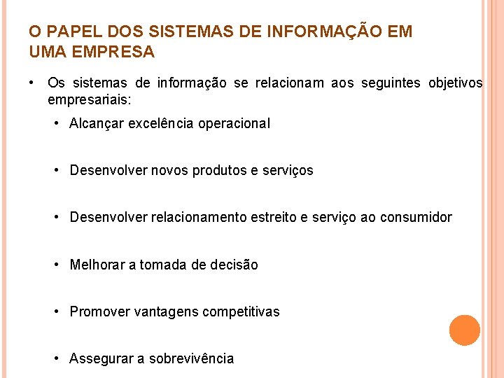 O PAPEL DOS SISTEMAS DE INFORMAÇÃO EM UMA EMPRESA • Os sistemas de informação