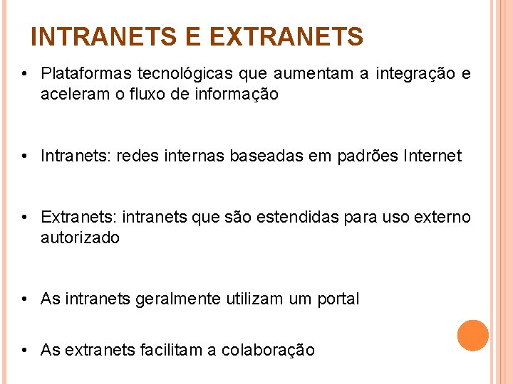 INTRANETS E EXTRANETS • Plataformas tecnológicas que aumentam a integração e aceleram o fluxo