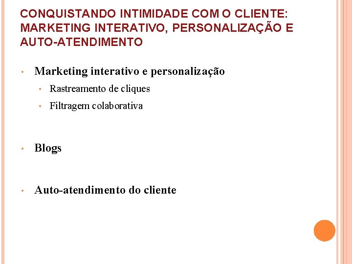 CONQUISTANDO INTIMIDADE COM O CLIENTE: MARKETING INTERATIVO, PERSONALIZAÇÃO E AUTO-ATENDIMENTO • Marketing interativo e