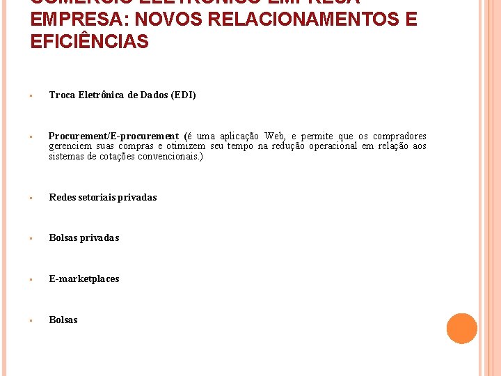 COMÉRCIO ELETRÔNICO EMPRESA: NOVOS RELACIONAMENTOS E EFICIÊNCIAS • Troca Eletrônica de Dados (EDI) •