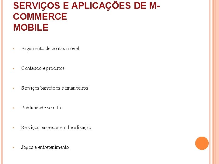 SERVIÇOS E APLICAÇÕES DE MCOMMERCE MOBILE • Pagamento de contas móvel • Conteúdo e