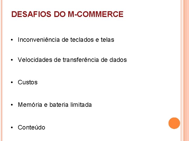 DESAFIOS DO M-COMMERCE • Inconveniência de teclados e telas • Velocidades de transferência de