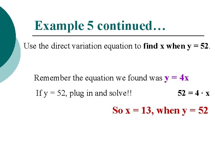 Example 5 continued… Use the direct variation equation to find x when y =