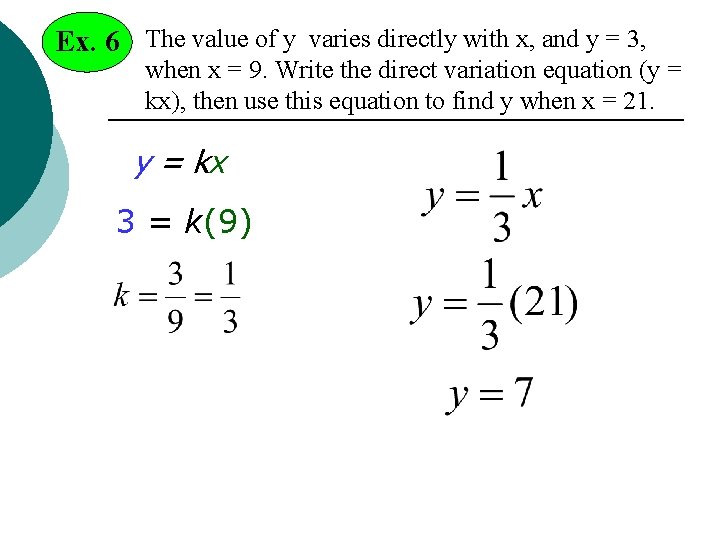 Ex. 6 The value of y varies directly with x, and y = 3,