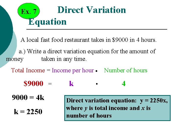 Direct Variation Equation Ex. 7 A local fast food restaurant takes in $9000 in