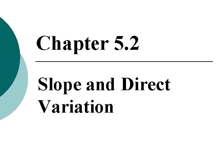 Chapter 5. 2 Slope and Direct Variation 