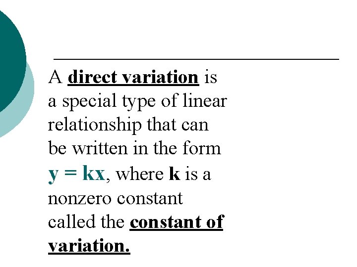 A direct variation is a special type of linear relationship that can be written