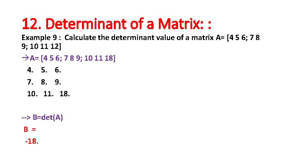 12. Determinant of a Matrix: : Example 9 : Calculate the determinant value of