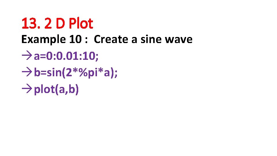 13. 2 D Plot Example 10 : Create a sine wave àa=0: 0. 01:
