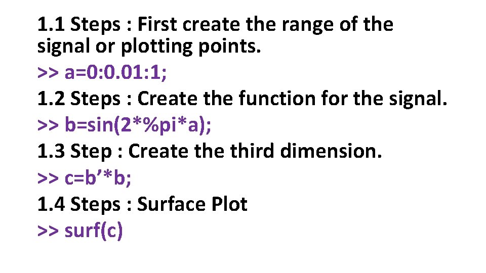 1. 1 Steps : First create the range of the signal or plotting points.