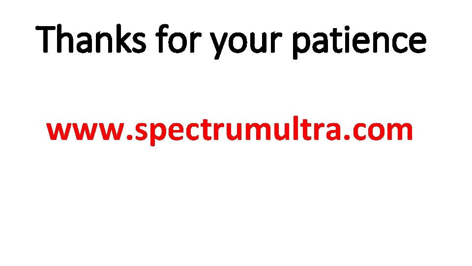 Thanks for your patience www. spectrumultra. com 