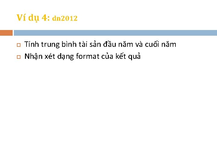 Ví dụ 4: dn 2012 Tính trung bình tài sản đầu năm và cuối