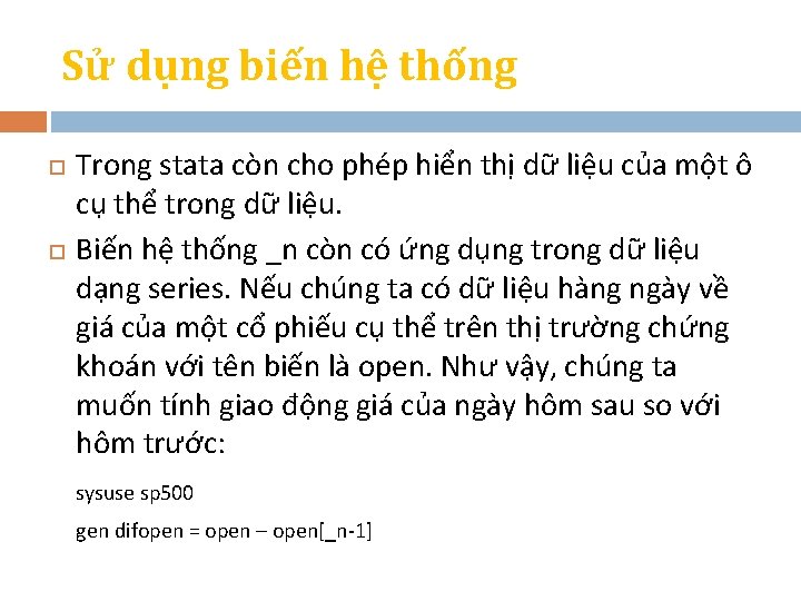 Sử dụng biến hệ thống Trong stata còn cho phép hiển thị dữ liệu