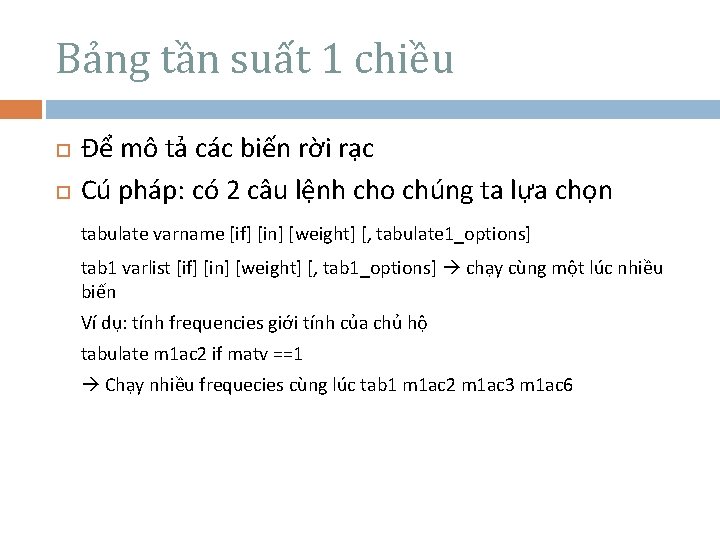 Bảng tần suất 1 chiều Để mô tả các biến rời rạc Cú pháp: