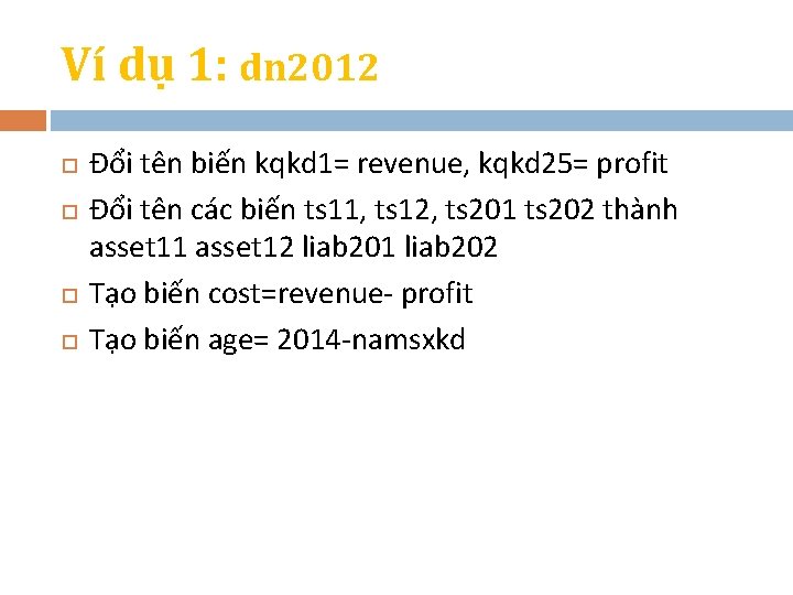 Ví dụ 1: dn 2012 Đổi tên biến kqkd 1= revenue, kqkd 25= profit