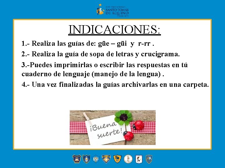 INDICACIONES: 1. - Realiza las guías de: güe – güi y r-rr. 2. -