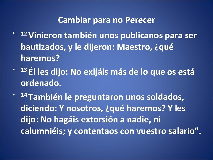 Cambiar para no Perecer • 12 Vinieron también unos publicanos para ser • •