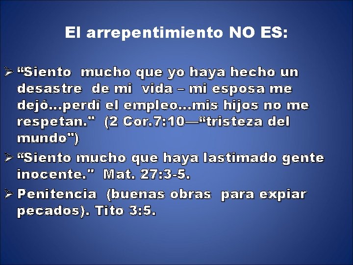 El arrepentimiento NO ES: Ø “Siento mucho que yo haya hecho un desastre de