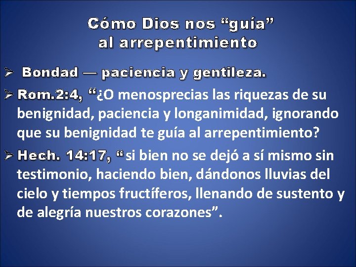 Cómo Dios nos “guía” al arrepentimiento Ø Bondad — paciencia y gentileza. Ø Rom.