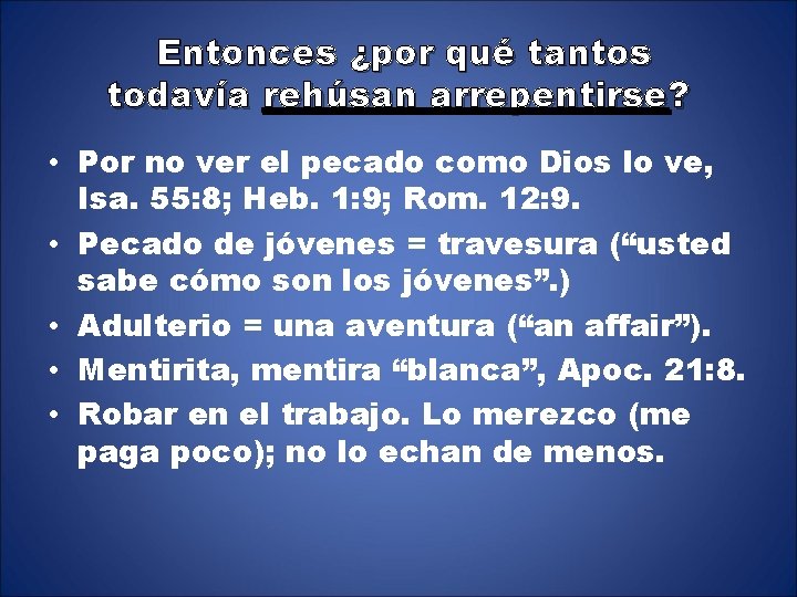 Entonces ¿por qué tantos todavía rehúsan arrepentirse? • Por no ver el pecado como