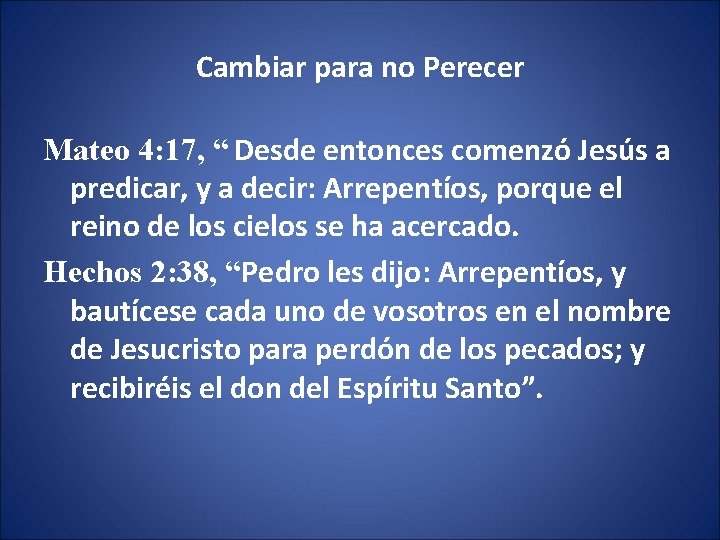 Cambiar para no Perecer Mateo 4: 17, “ Desde entonces comenzó Jesús a predicar,