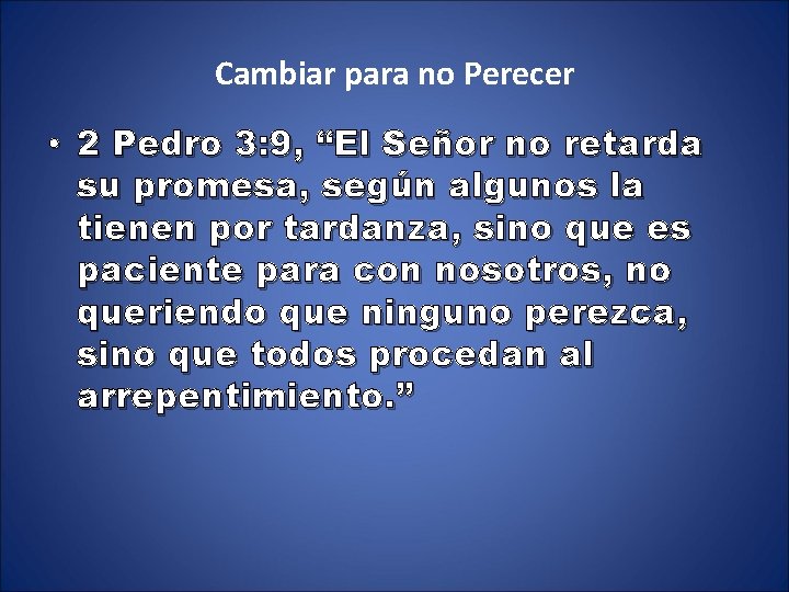 Cambiar para no Perecer • 2 Pedro 3: 9, “El Señor no retarda su