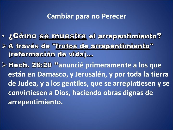 Cambiar para no Perecer • ¿Cómo se muestra el arrepentimiento? Ø A través de