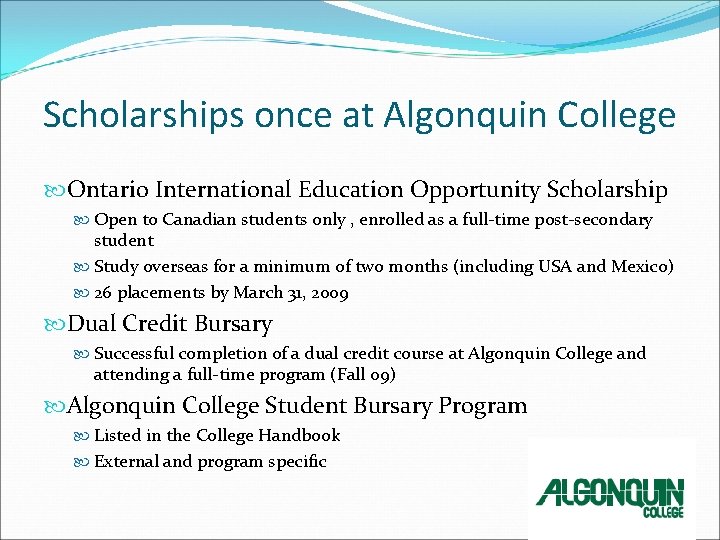 Scholarships once at Algonquin College Ontario International Education Opportunity Scholarship Open to Canadian students