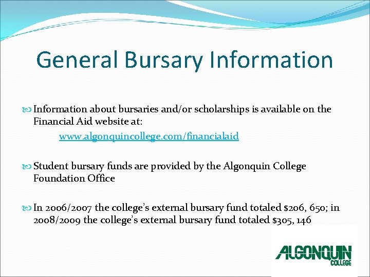 General Bursary Information about bursaries and/or scholarships is available on the Financial Aid website