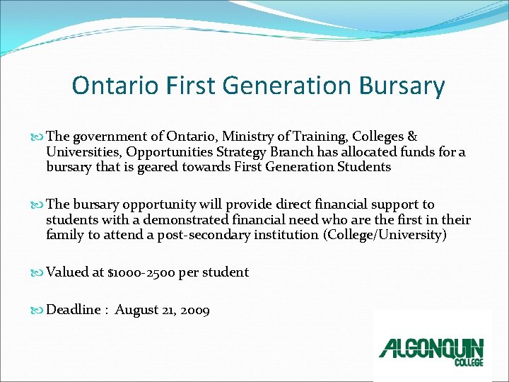 Ontario First Generation Bursary The government of Ontario, Ministry of Training, Colleges & Universities,