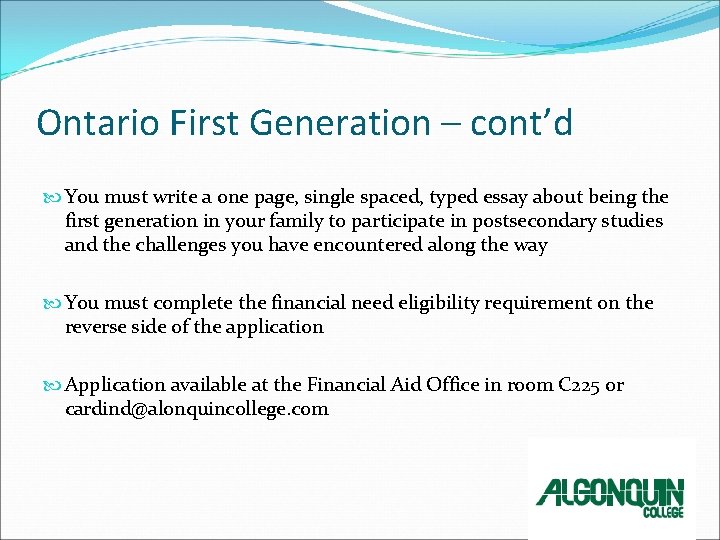 Ontario First Generation – cont’d You must write a one page, single spaced, typed