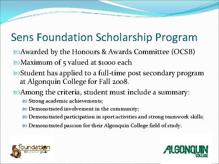 Sens Foundation Scholarship Program Awarded by the Honours & Awards Committee (OCSB) Maximum of