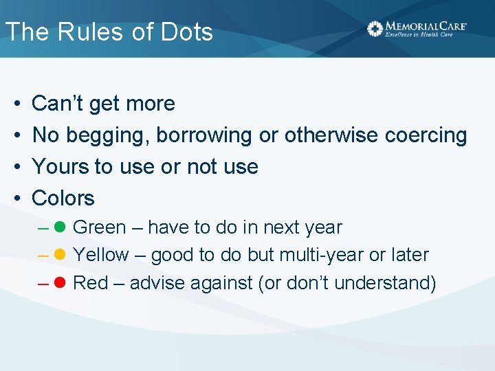 The Rules of Dots • • Can’t get more No begging, borrowing or otherwise