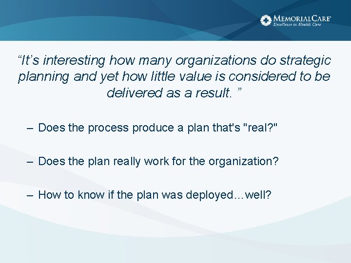 “It’s interesting how many organizations do strategic planning and yet how little value is