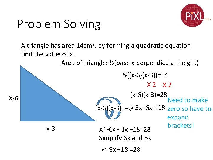 Problem Solving A triangle has area 14 cm 2, by forming a quadratic equation