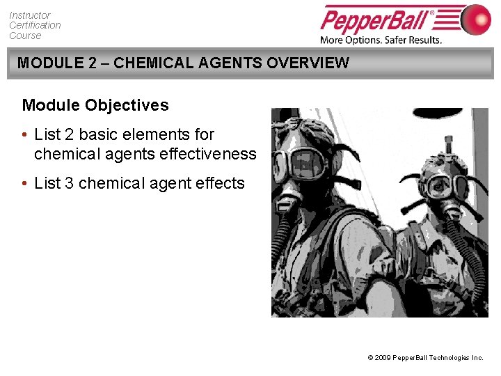 Instructor Certification Course MODULE 2 – CHEMICAL AGENTS OVERVIEW Module Objectives • List 2