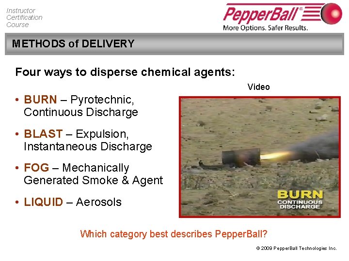 Instructor Certification Course METHODS of DELIVERY Four ways to disperse chemical agents: Video •