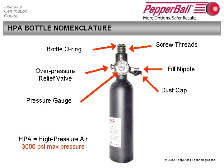 Instructor Certification Course HPA BOTTLE NOMENCLATURE Bottle O-ring Over-pressure Relief Valve Screw Threads Fill