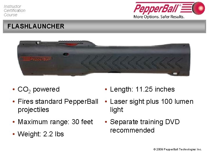 Instructor Certification Course FLASHLAUNCHER • CO 2 powered • Length: 11. 25 inches •