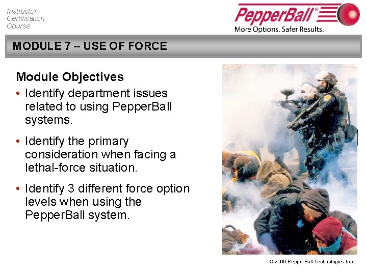 Instructor Certification Course MODULE 7 – USE OF FORCE Module Objectives • Identify department