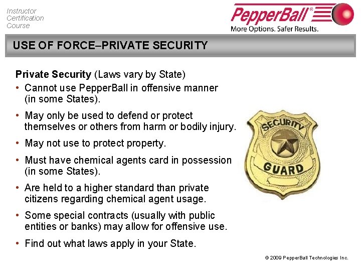 Instructor Certification Course USE OF FORCE–PRIVATE SECURITY Private Security (Laws vary by State) •