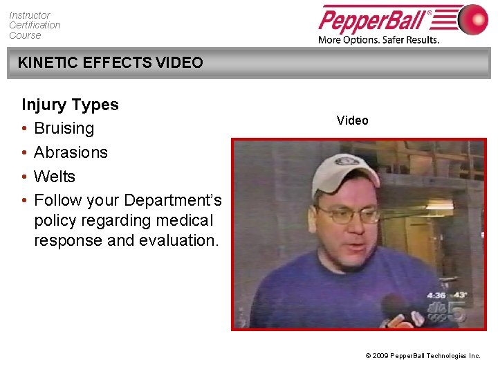 Instructor Certification Course KINETIC EFFECTS VIDEO Injury Types • Bruising • Abrasions • Welts