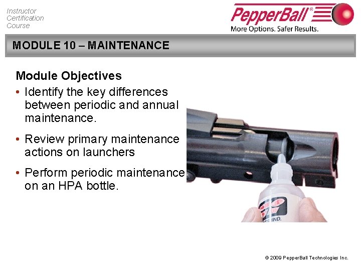 Instructor Certification Course MODULE 10 – MAINTENANCE Module Objectives • Identify the key differences