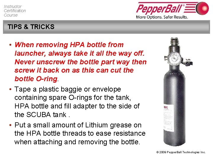 Instructor Certification Course TIPS & TRICKS • When removing HPA bottle from launcher, always