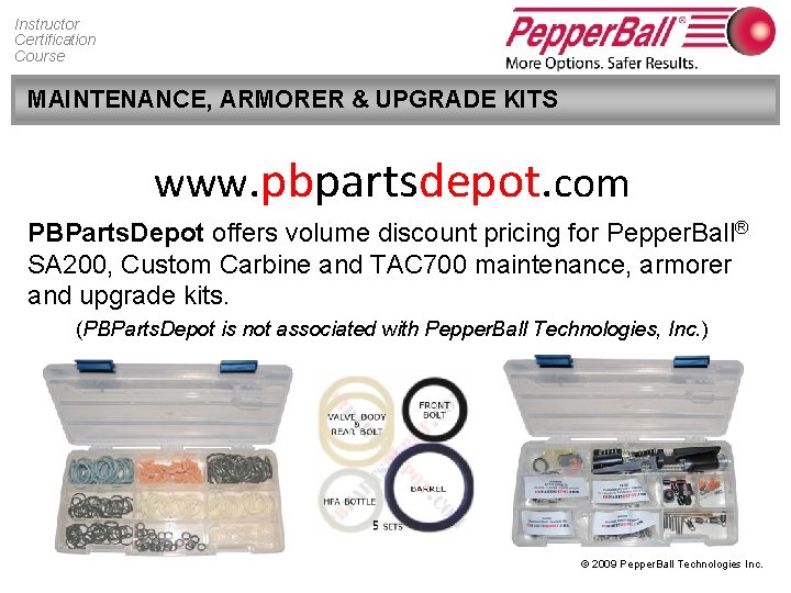 Instructor Certification Course MAINTENANCE, ARMORER & UPGRADE KITS www. pbpartsdepot. com PBParts. Depot offers