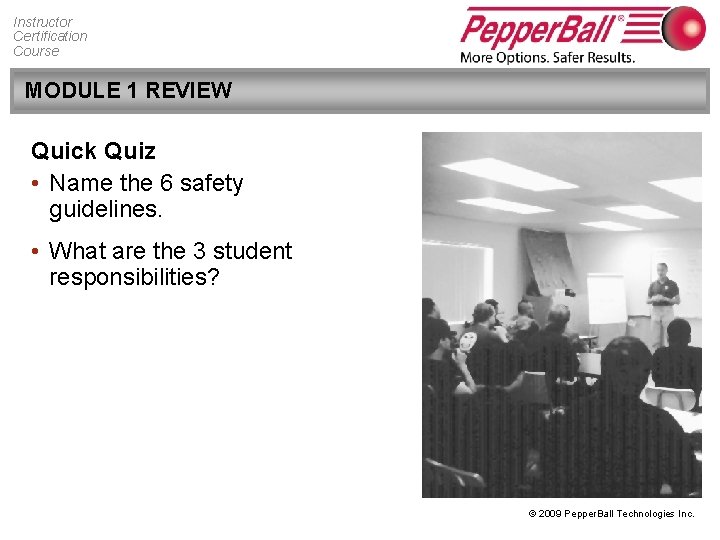 Instructor Certification Course MODULE 1 REVIEW Quick Quiz • Name the 6 safety guidelines.