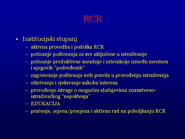 RCR • Institucijski stupanj – aktivna provedba i podrška RCR – poticanje poštovanja za