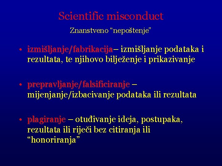 Scientific misconduct Znanstveno “nepoštenje” • izmišljanje/fabrikacija– ja izmišljanje podataka i rezultata, te njihovo bilježenje