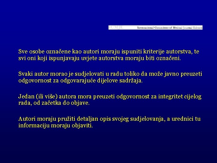 Sve osobe označene kao autori moraju ispuniti kriterije autorstva, te svi oni koji ispunjavaju