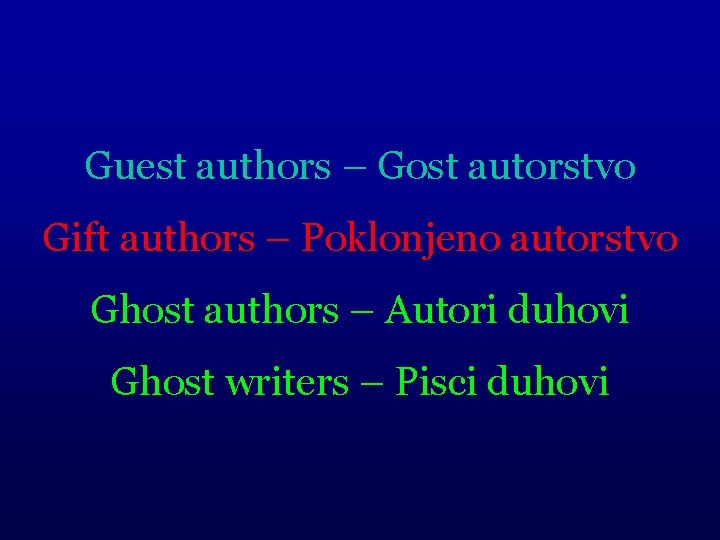 Guest authors – Gost autorstvo Gift authors – Poklonjeno autorstvo Ghost authors – Autori